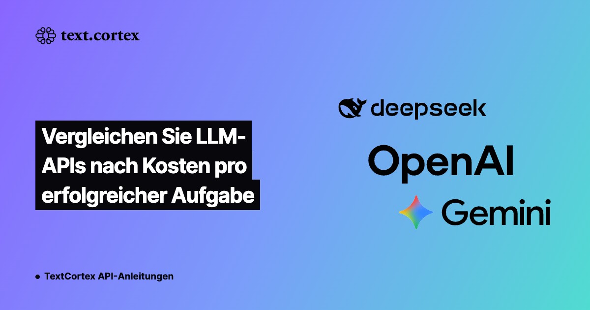 Vergleichen Sie LLM-APIs nach Kosten pro erfolgreicher Aufgabe
