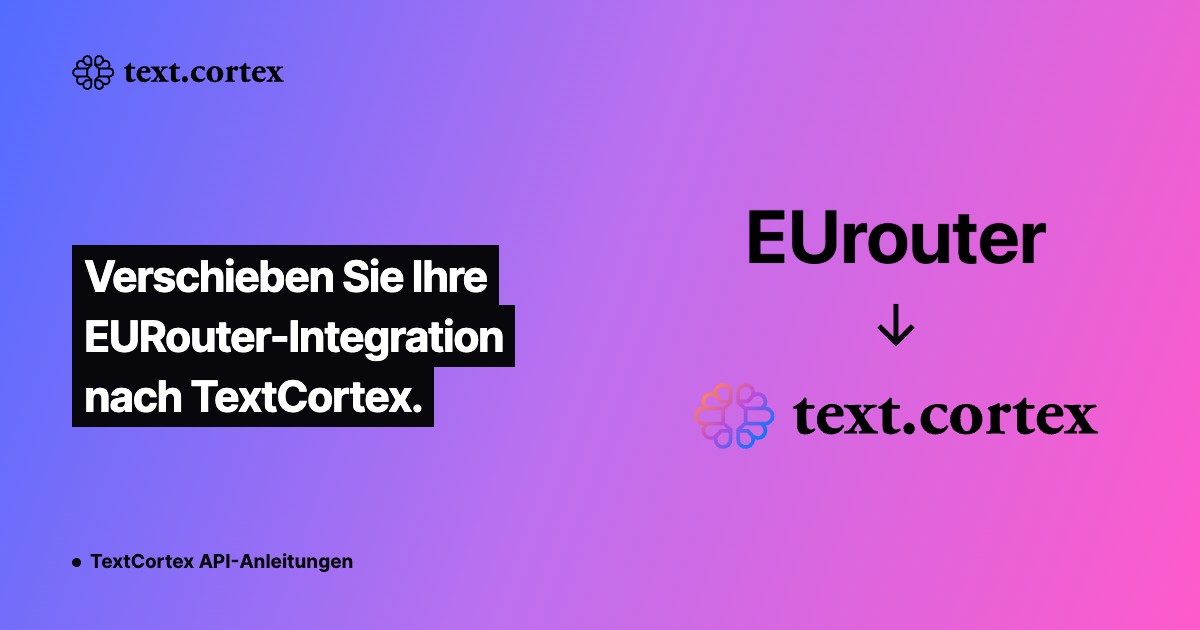 Verschieben Sie Ihre EURouter-Integration nach TextCortex.