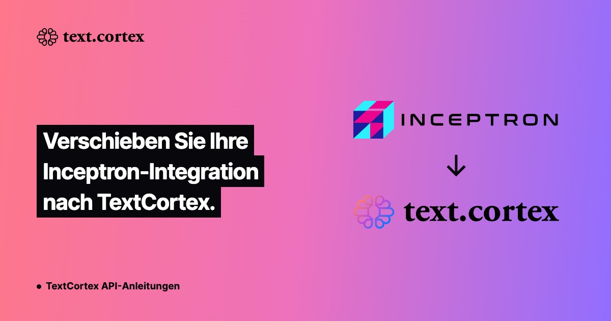 Verschieben Sie Ihre Inceptron-Integration nach TextCortex.