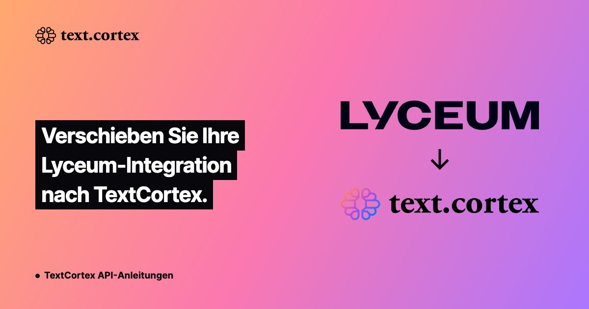 Verschieben Sie Ihre Lyceum-Integration nach TextCortex.