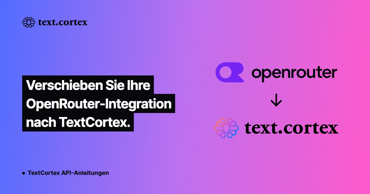 Verschieben Sie Ihre OpenRouter-Integration nach TextCortex.