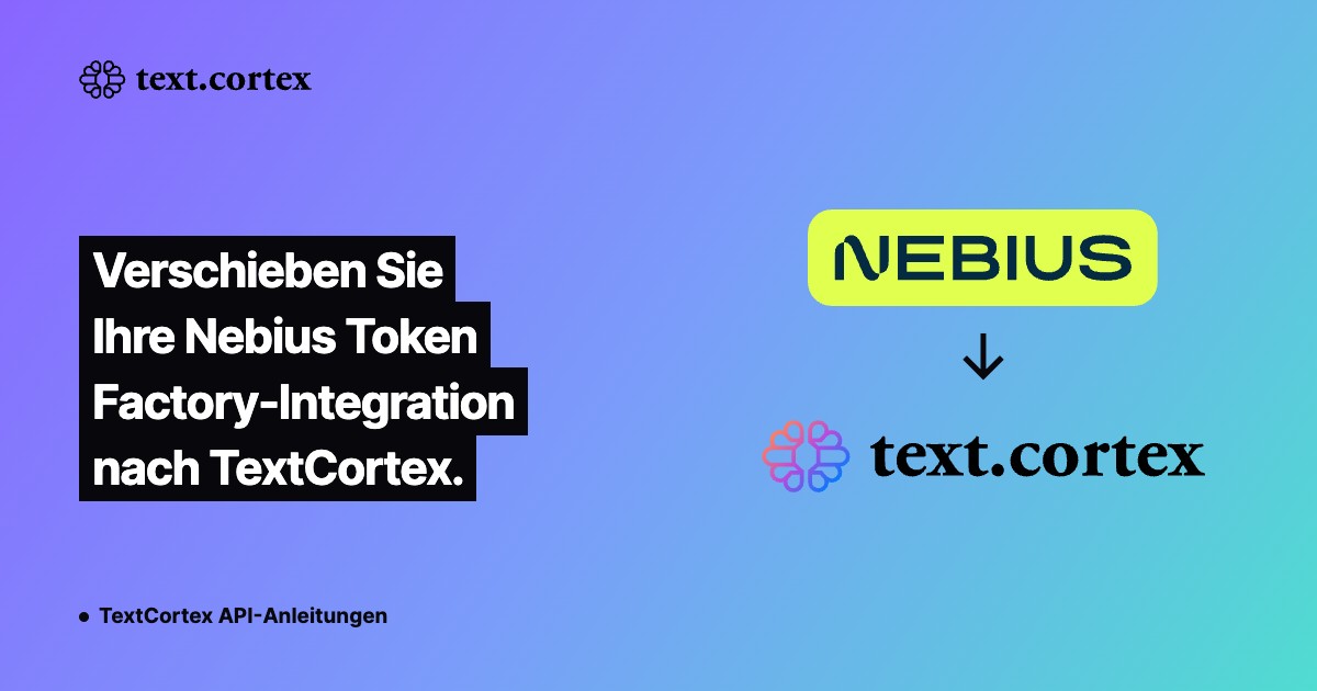 Verschieben Sie Ihre Nebius Token Factory-Integration nach TextCortex.