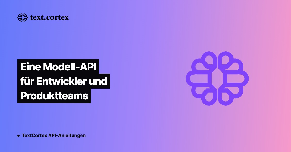 Eine Modell-API für Entwickler und Produktteams