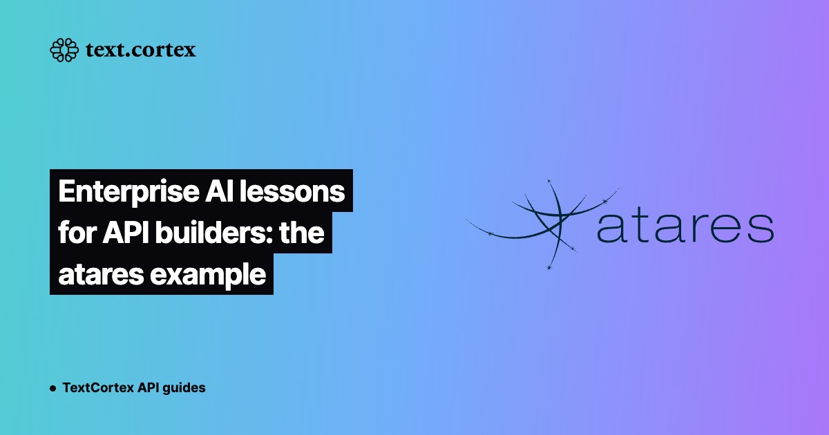 Enterprise AI lessons for API builders: the atares example
