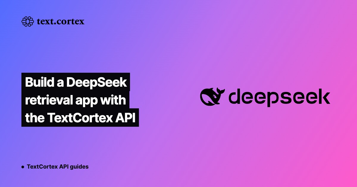 Build a DeepSeek retrieval app with the TextCortex API