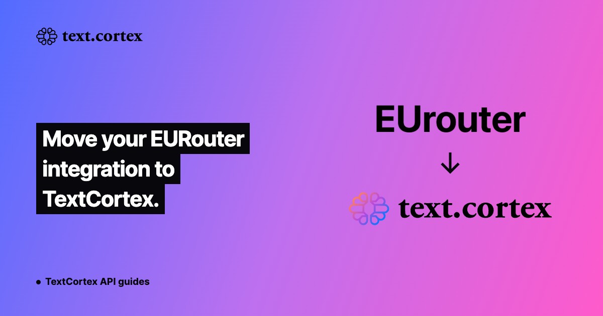 Move your EURouter integration to TextCortex.