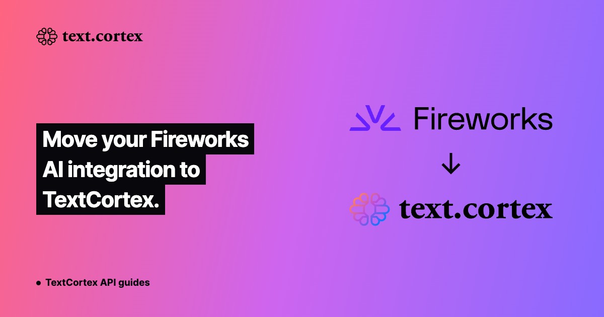 Move your Fireworks AI integration to TextCortex.