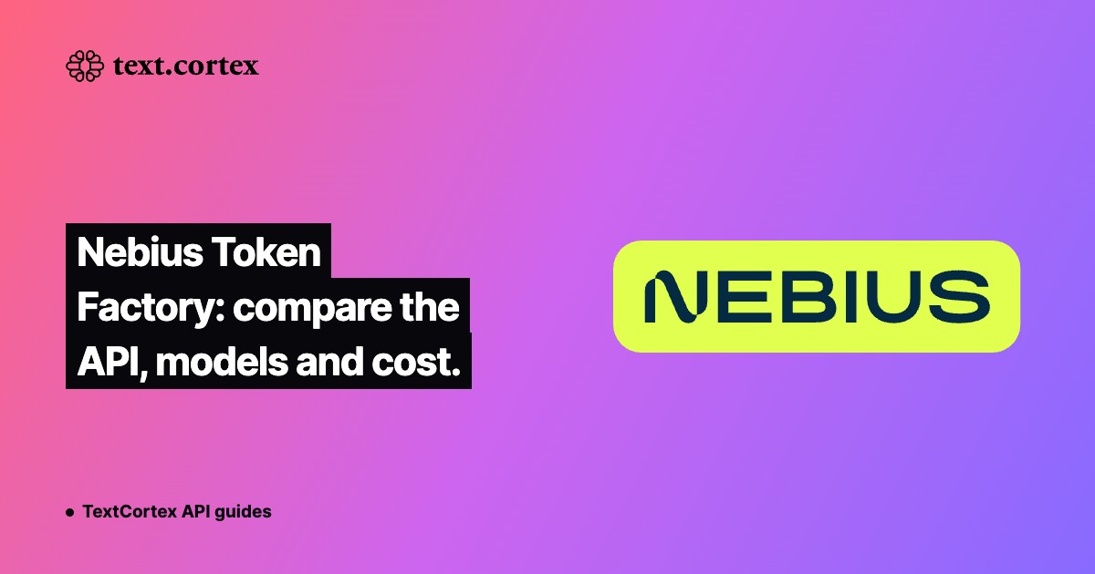 Nebius Token Factory: compare the API, models and cost.