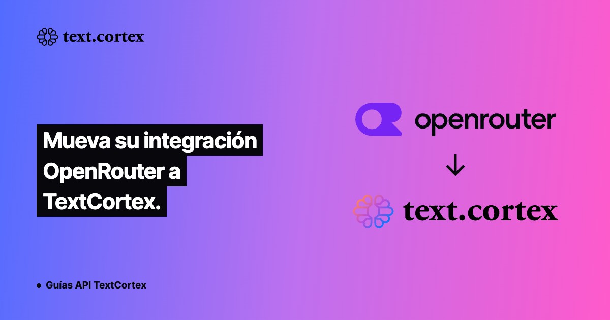Mueva su integración OpenRouter a TextCortex.