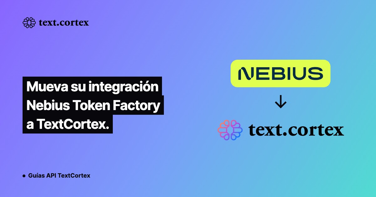 Mueva su integración Nebius Token Factory a TextCortex.