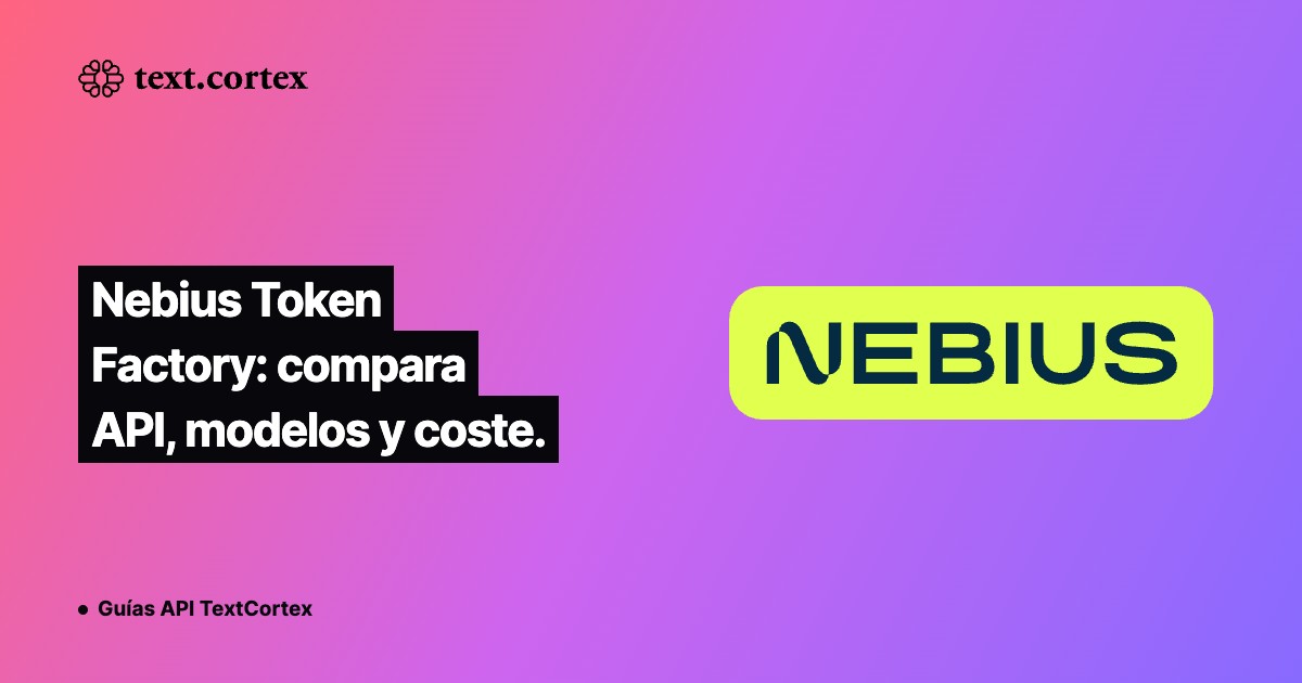 Nebius Token Factory: compara API, modelos y coste.