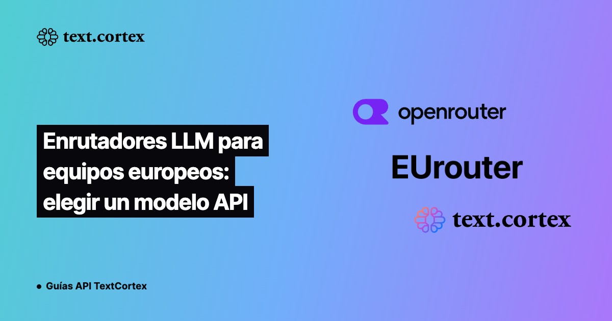 Enrutadores LLM para equipos europeos: elegir un modelo API