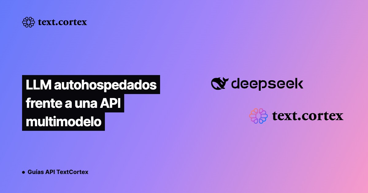LLM autohospedados frente a una API multimodelo