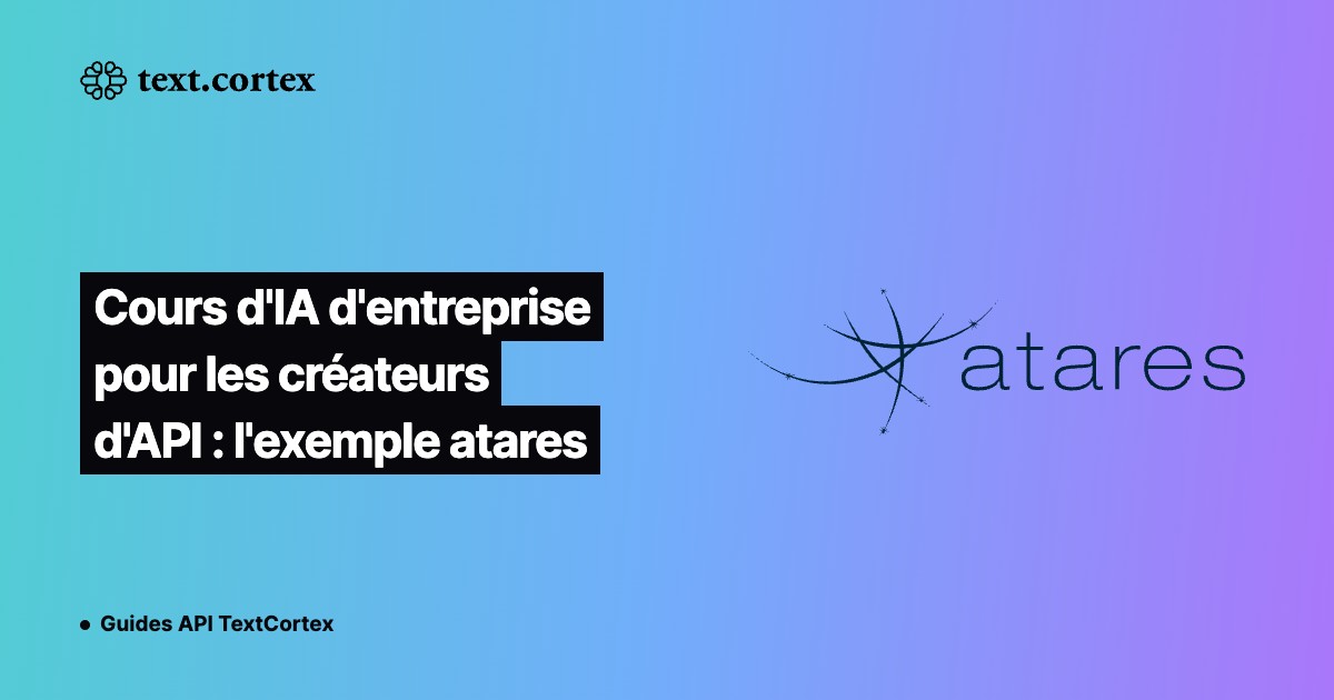 Cours d'IA d'entreprise pour les créateurs d'API : l'exemple atares