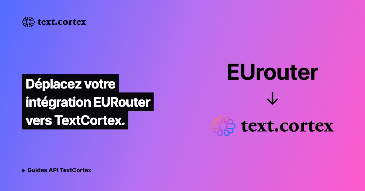 Déplacez votre intégration EURouter vers TextCortex.