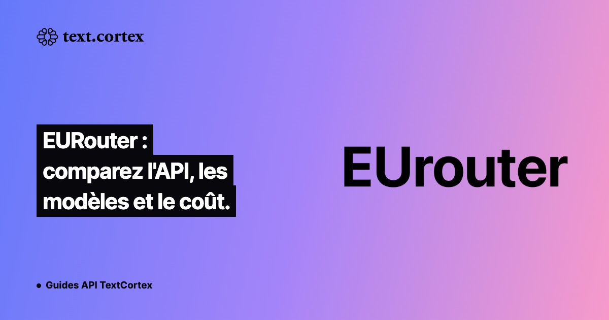 EURouter : comparez l'API, les modèles et le coût.
