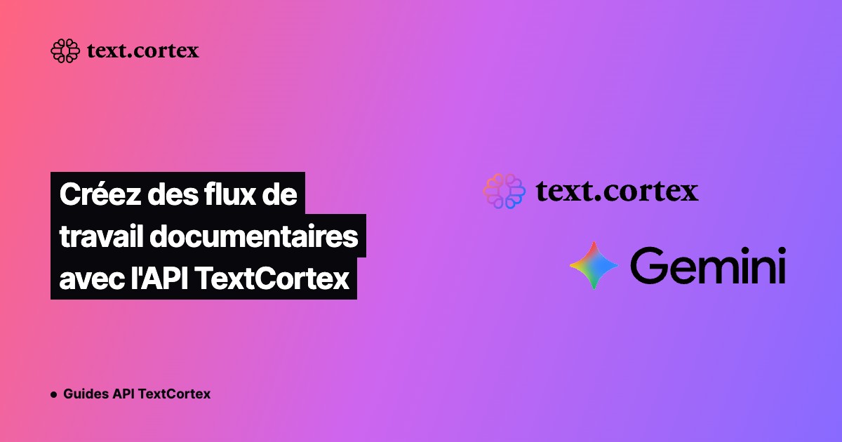 Créez des flux de travail documentaires avec l'API TextCortex
