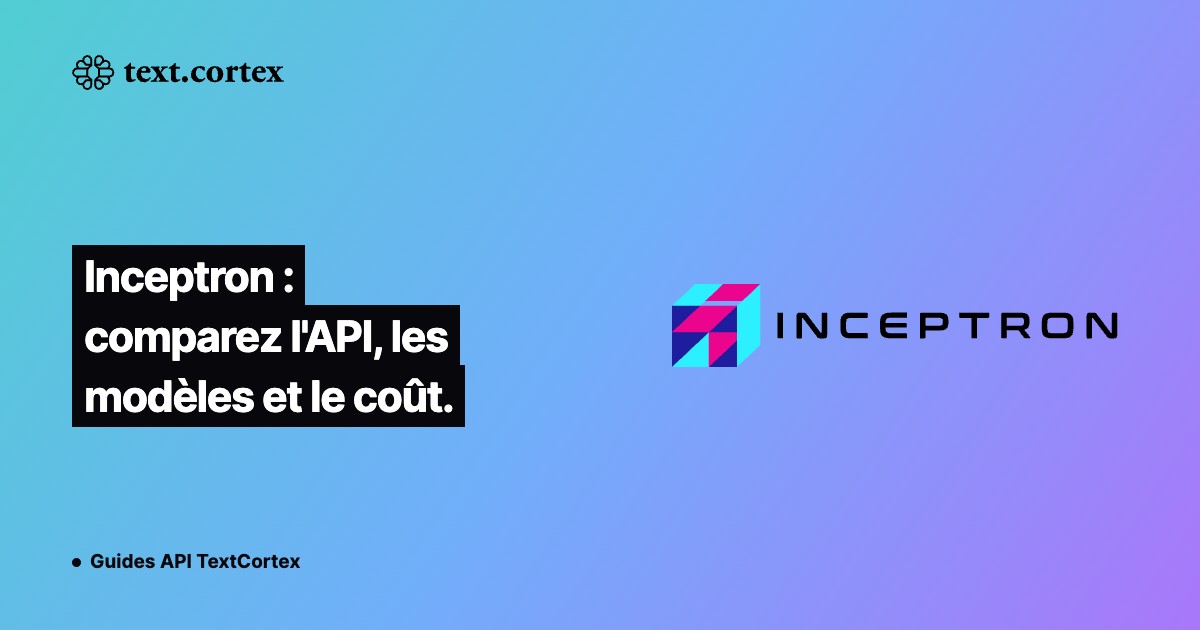 Inceptron : comparez l'API, les modèles et le coût.