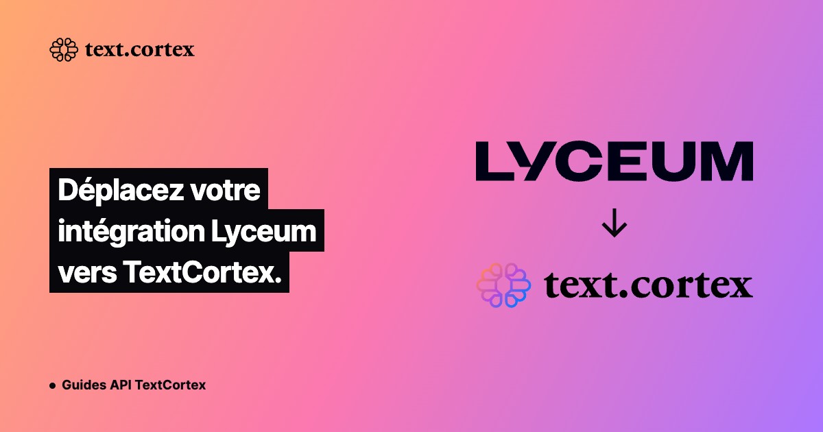 Déplacez votre intégration Lyceum vers TextCortex.