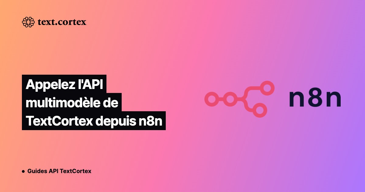 Appelez l'API multimodèle de TextCortex depuis n8n