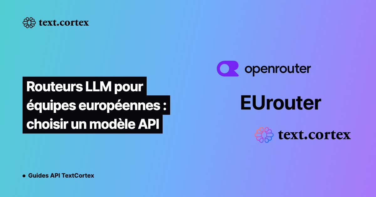 Routeurs LLM pour équipes européennes : choisir un modèle API