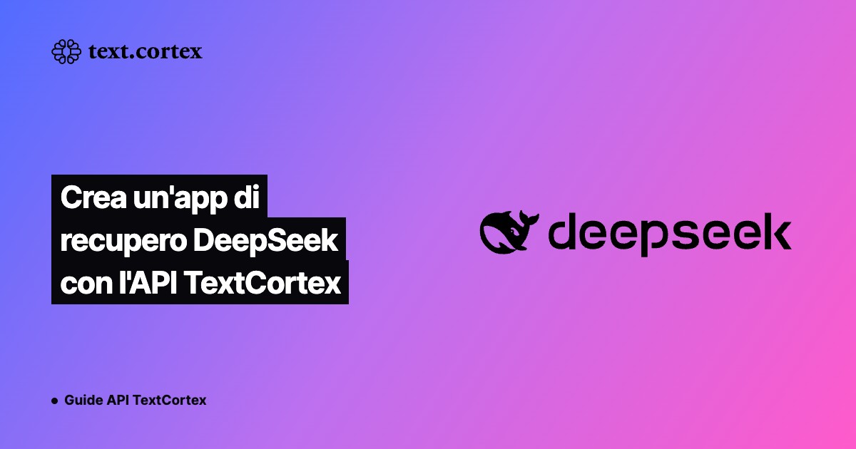 Crea un'app di recupero DeepSeek con l'API TextCortex