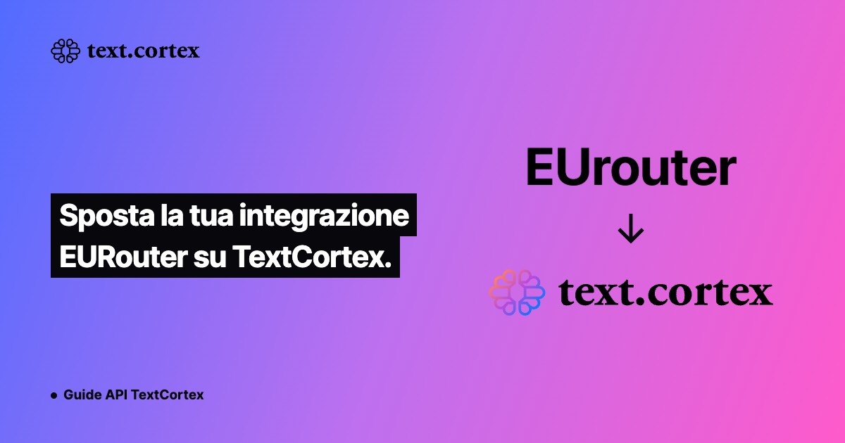 Sposta la tua integrazione EURouter su TextCortex.