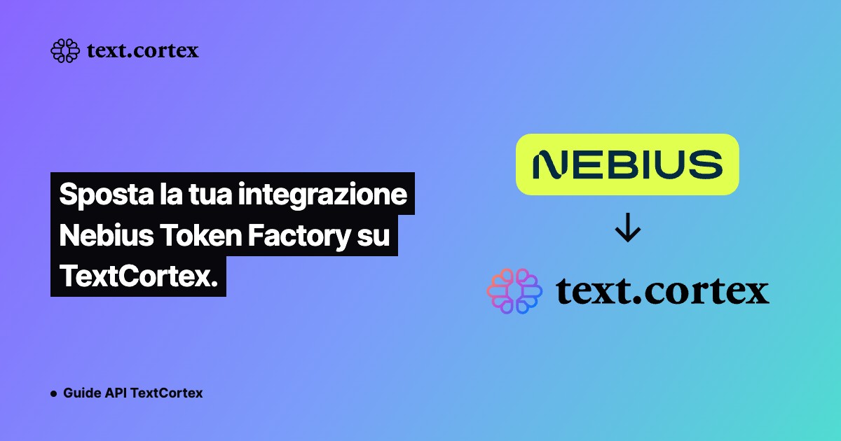 Sposta la tua integrazione Nebius Token Factory su TextCortex.