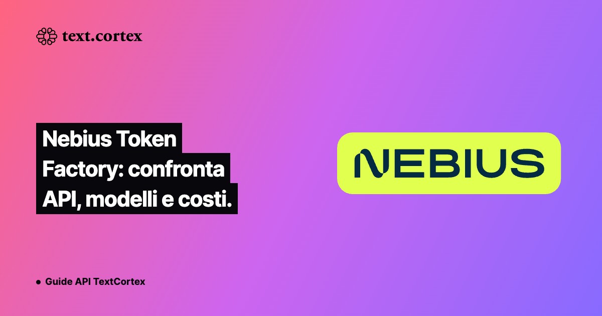 Nebius Token Factory: confronta API, modelli e costi.