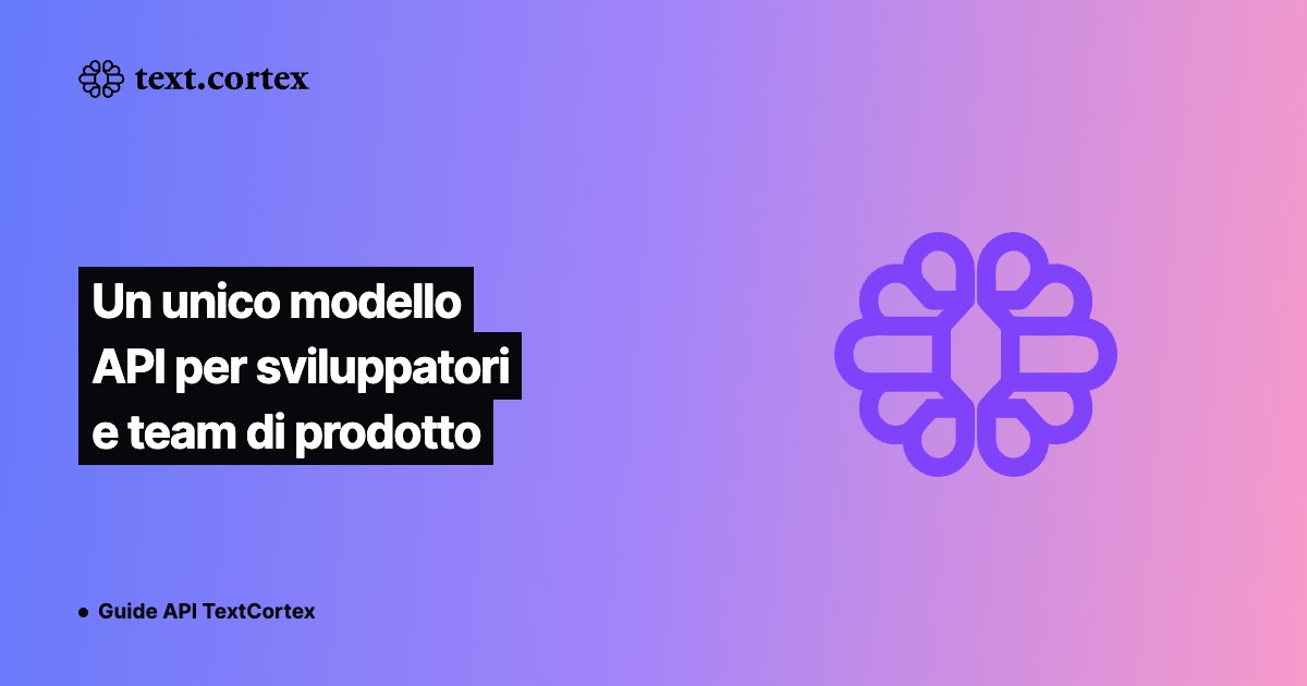 Un unico modello API per sviluppatori e team di prodotto