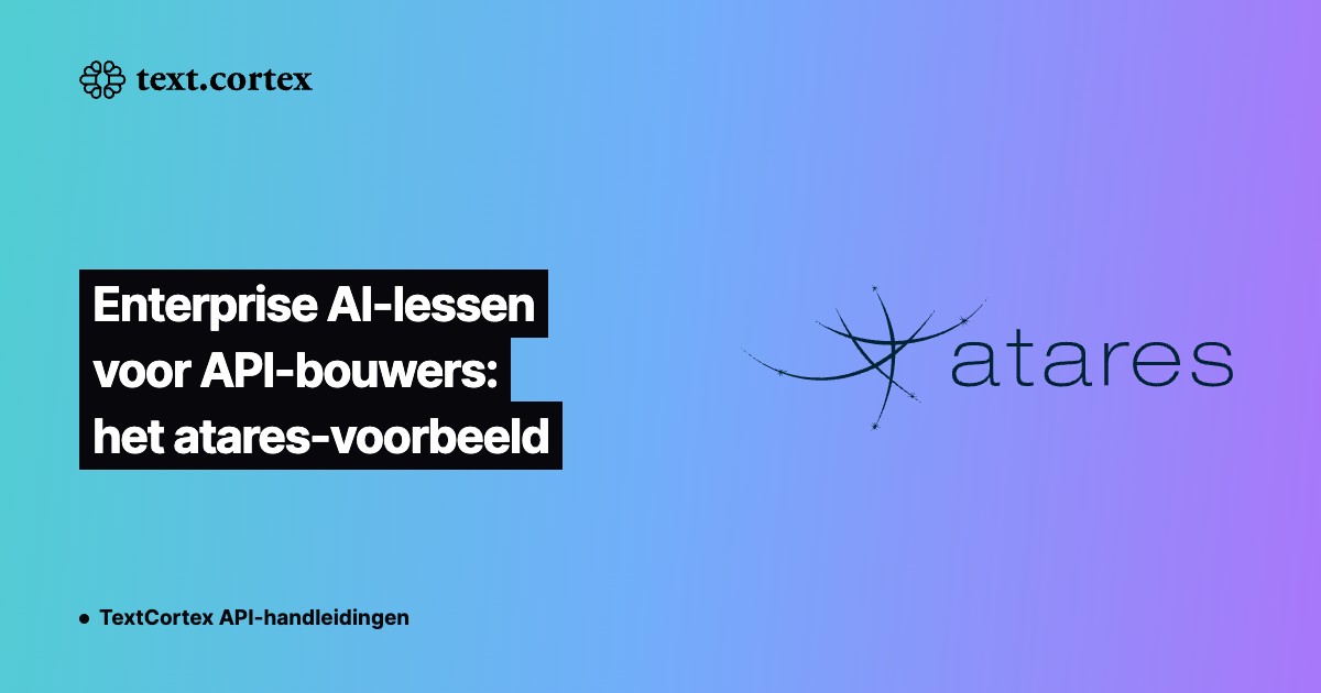 Enterprise AI-lessen voor API-bouwers: het atares-voorbeeld