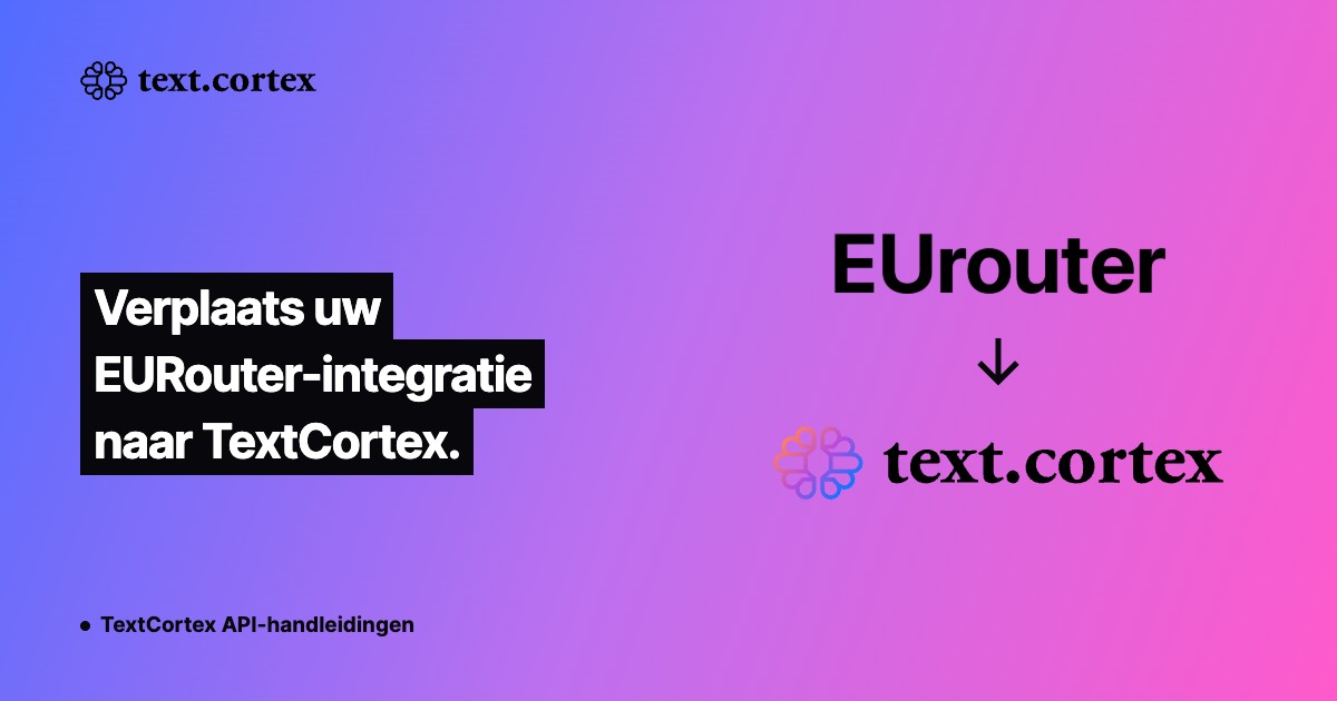 Verplaats uw EURouter-integratie naar TextCortex.