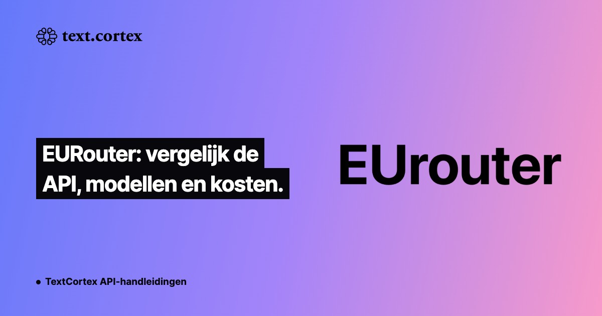 EURouter: vergelijk de API, modellen en kosten.