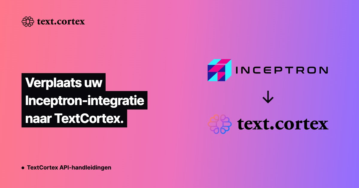 Verplaats uw Inceptron-integratie naar TextCortex.