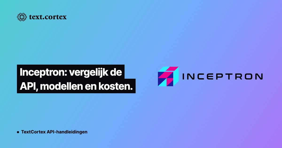 Inceptron: vergelijk de API, modellen en kosten.