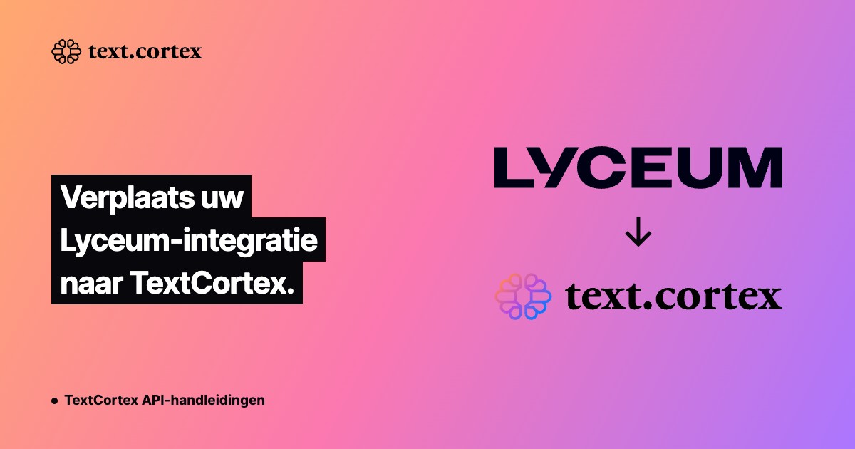 Verplaats uw Lyceum-integratie naar TextCortex.
