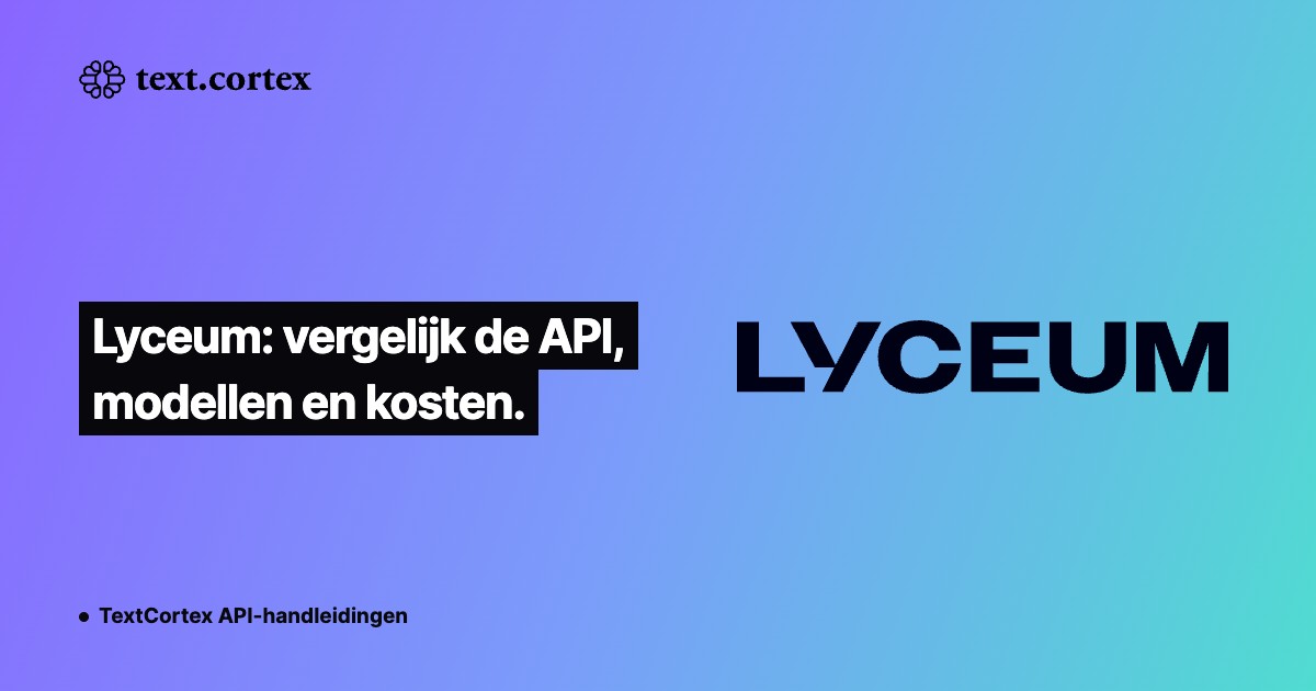 Lyceum: vergelijk de API, modellen en kosten.