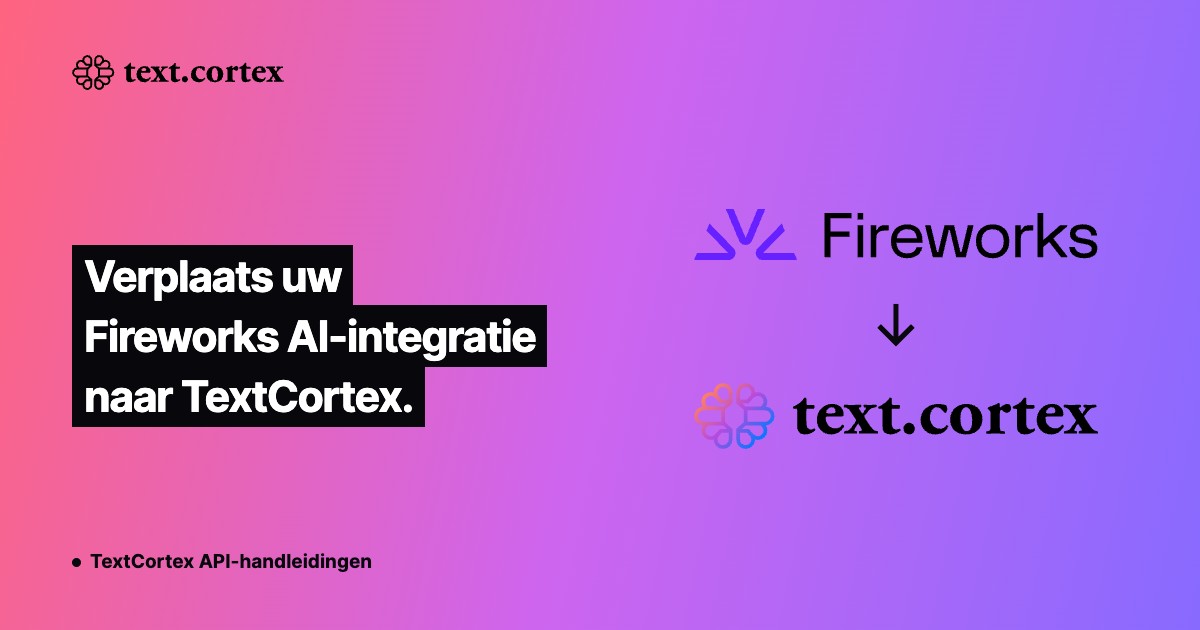 Verplaats uw Fireworks AI-integratie naar TextCortex.