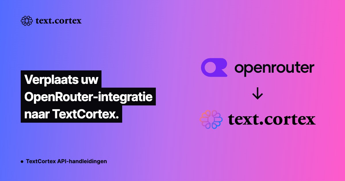 Verplaats uw OpenRouter-integratie naar TextCortex.
