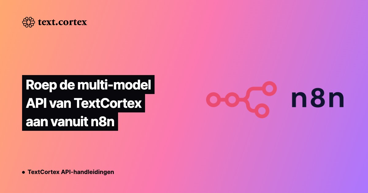 Roep de multi-model API van TextCortex aan vanuit n8n