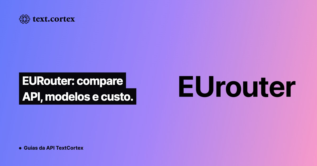 EURouter: compare API, modelos e custo.