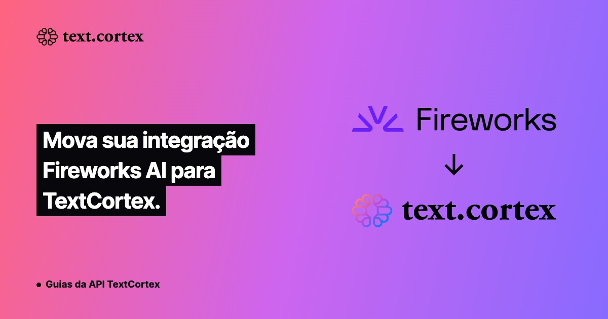 Mova sua integração Fireworks AI para TextCortex.