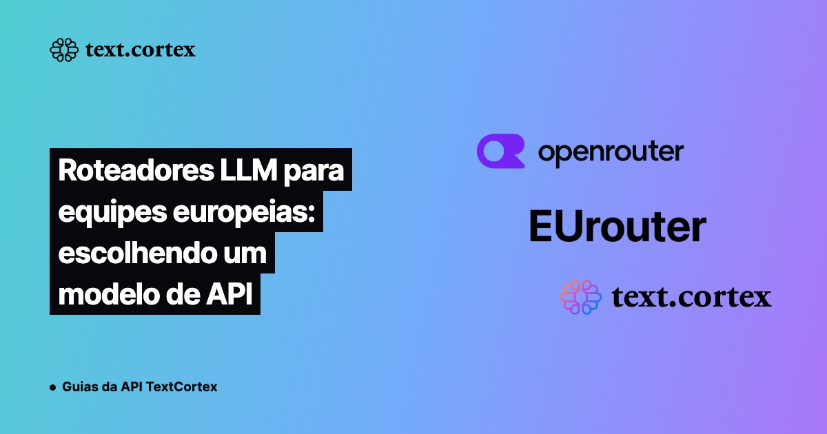 Roteadores LLM para equipes europeias: escolhendo um modelo de API