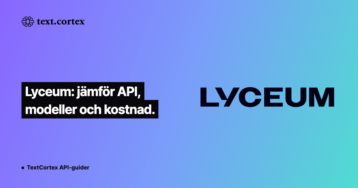 Lyceum: jämför API, modeller och kostnad.