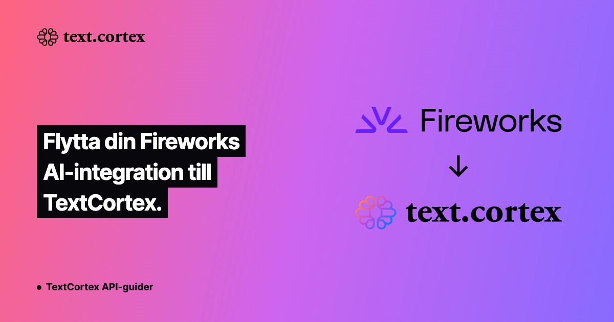 Flytta din Fireworks AI-integration till TextCortex.