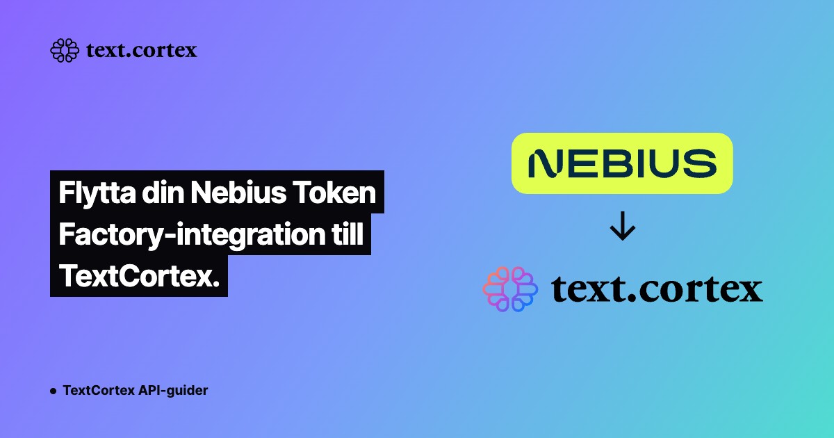 Flytta din Nebius Token Factory-integration till TextCortex.