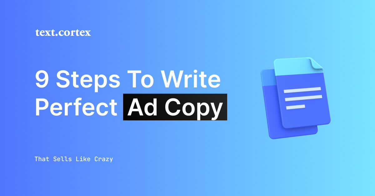 9 Steps To Write Ad Copy That Sells Like Crazy
