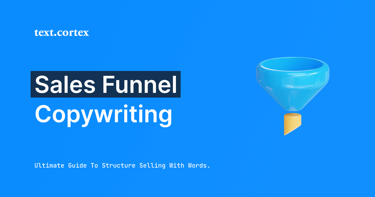 Copywriting pour l'entonnoir de vente : Le guide ultime pour structurer les mots qui font vendre