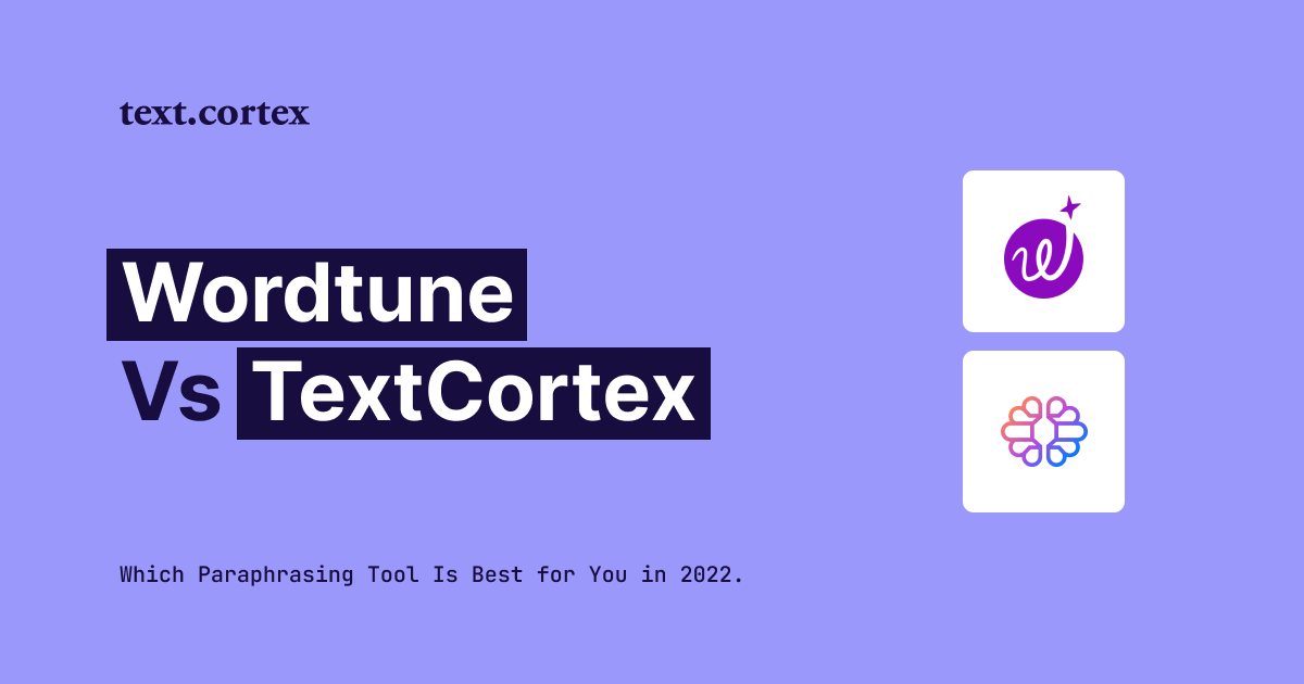 Wordtune vs. TextCortex: Que ferramenta de parafraseamento é melhor para si