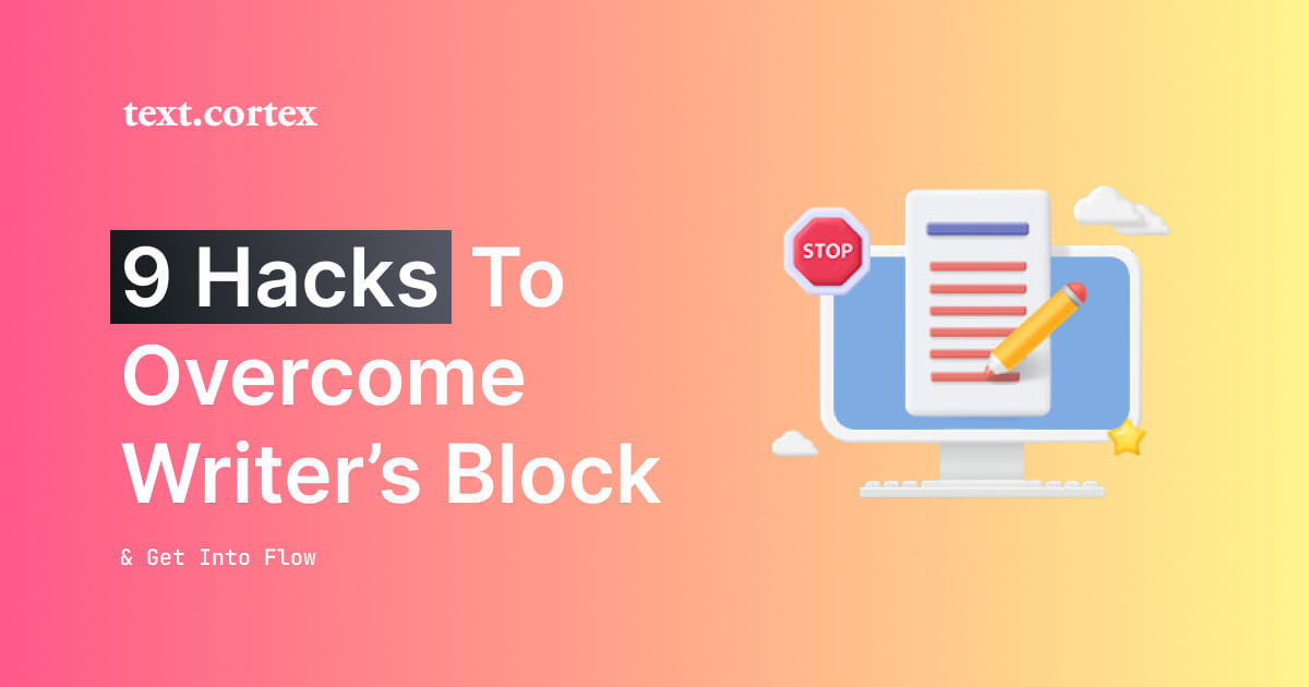 9 Hacks, um Schreibblockaden zu überwinden und in den Flow zu kommen